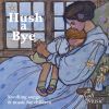 Diverse: Hush A Bye - Soothing Songs & Music for Children